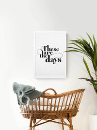 Wood Framed Signboard - These Are The Days - Multiple Sizes