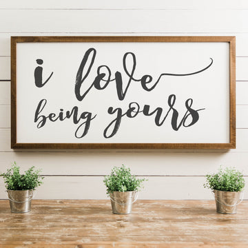 Wood Framed Signboard -  I Love Being Yours [White]