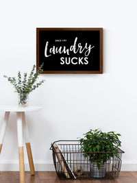 Wood Framed Signboard - Laundry Sucks - Multiple Sizes Available