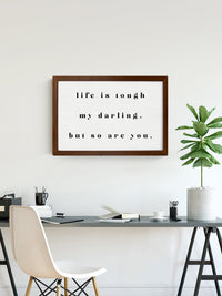 Wood Framed Signboard - Life is Tough - Multiple Sizes