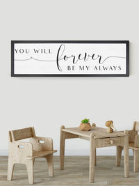 Wood Framed Signboard - Forever Be My Always - Multiple Sizes