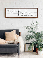 Wood Framed Signboard - Forever Be My Always - Multiple Sizes