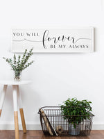 Wood Framed Signboard - Forever Be My Always - Multiple Sizes