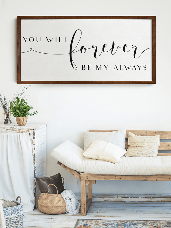 Wood Framed Signboard - Forever Be My Always - Multiple Sizes