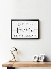 Wood Framed Signboard - Forever Be My Always - Multiple Sizes