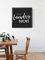 Wood Framed Signboard - Laundry Sucks - Multiple Sizes Available