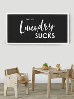 Wood Framed Signboard - Laundry Sucks - Multiple Sizes Available