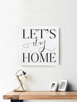 Wood Framed Signboard - Let's Stay Home - Multiple Sizes