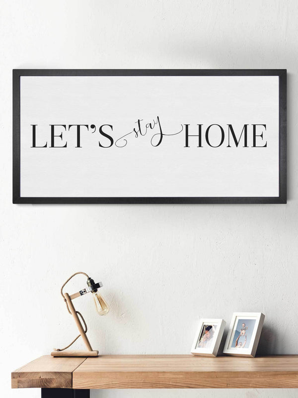 Wood Framed Signboard - Let's Stay Home - Multiple Sizes