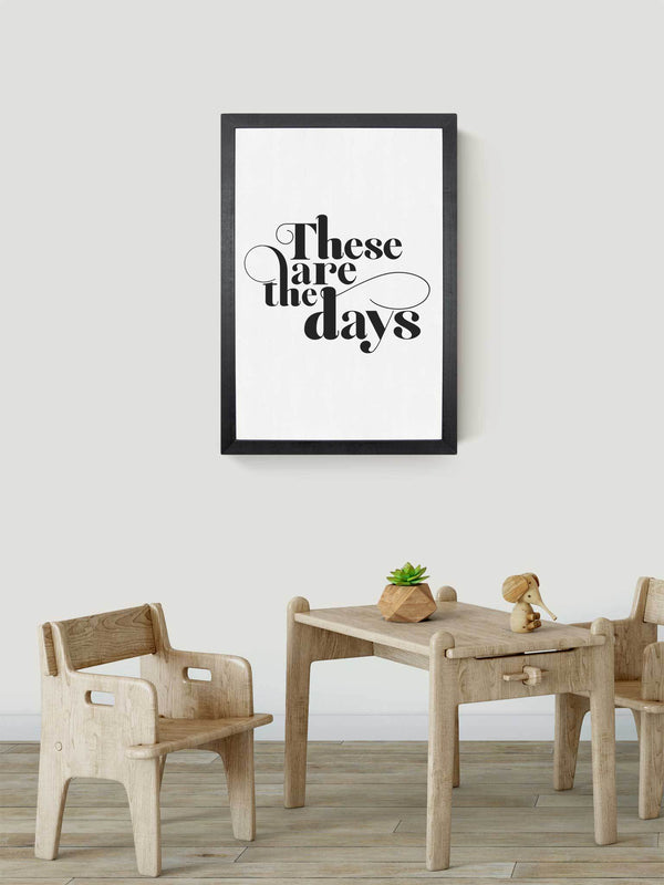 Wood Framed Signboard - These Are The Days - Multiple Sizes